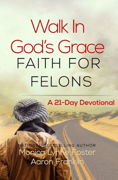 Walk In God's Grace Faith For Felons: A 21-Day Devotional