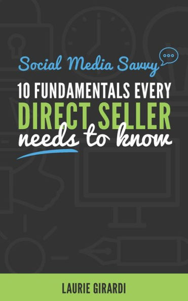 Social Media Savvy: 10 Fundamentals Every Direct Seller Needs To Know