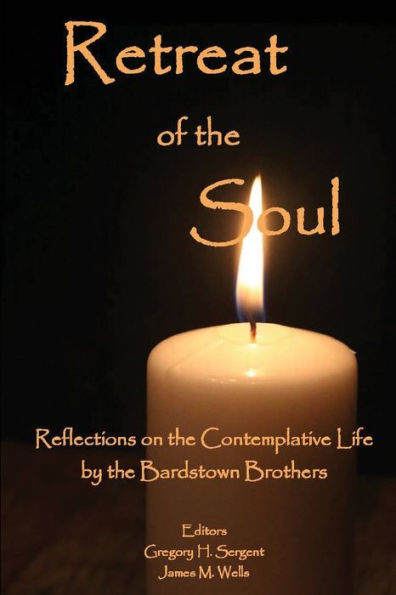 Retreat Of The Soul: Reflections On The Contemplative Life