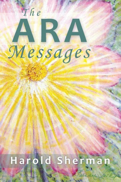 The Ara Messages: A Posthumous Collection Of Dreams, Visions, And Spiritual Communications