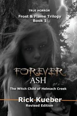 Forever Ash: The Witch Child Of Helmach Creek (Frost & Flame)