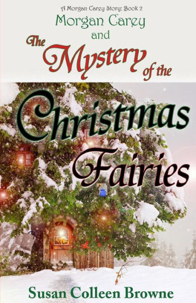 Morgan Carey And The Mystery Of The Christmas Fairies (A Morgan Carey Story)