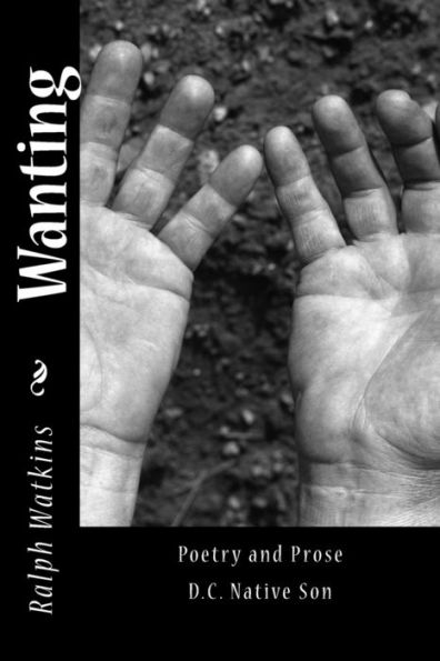 Wanting: Poetry & Prose (Dc Native Son) - 9780996751100