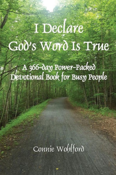 I Declare God's Word Is True: A 366-Day Power-Packed Devotional Book For Busy People