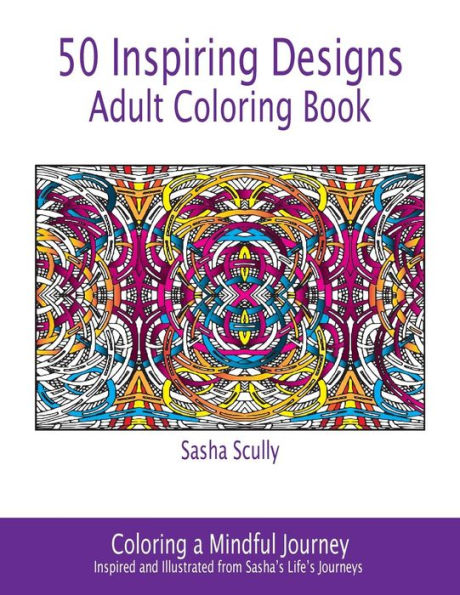 50 Inspiring Designs: Adult Coloring Book (Coloring A Mindful Journey)