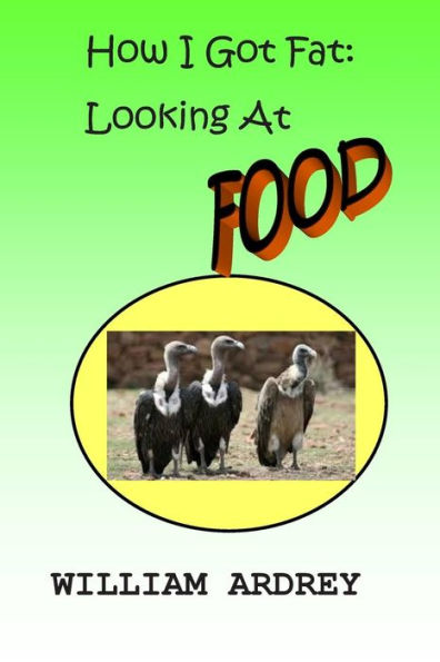 How I Got Fat: Looking At Food