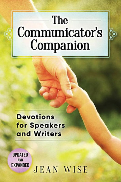 The Communicator's Companion: Devotions For Speakers And Writers