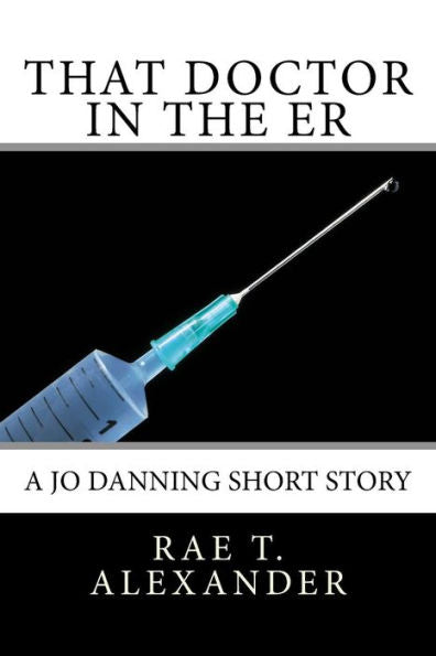 That Doctor In The Er: A Jo Danning Short Story (The Wilmington Files)
