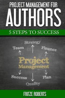 Project Management For Authors: 5 Steps To Success
