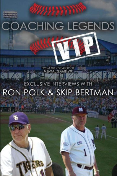 Coaching Legends Vip: Exclusive Interviews With Ron Polk & Skip Bertman
