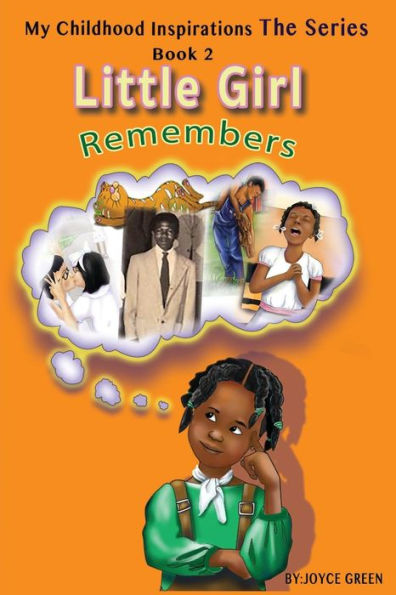 My Childhood Inspirations The Series: Little Girl Remembers - 9780996968416