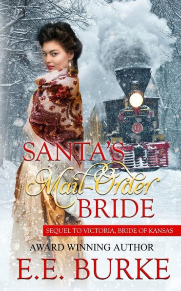 Santa's Mail-Order Bride: Sequel To Victoria, Bride Of Kansas