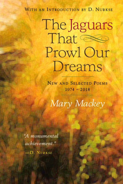 The Jaguars That Prowl Our Dreams: New And Selected Poems 1974 To 2018