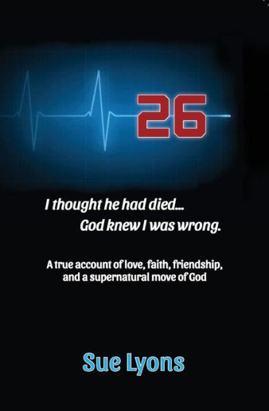 26: A True Account Of Love, Friendship, Faith, And A Supernatural Move Of God.