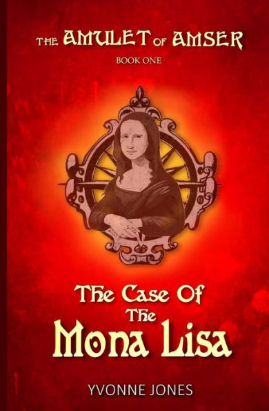 The Case Of The Mona Lisa (The Amulet Of Amser)