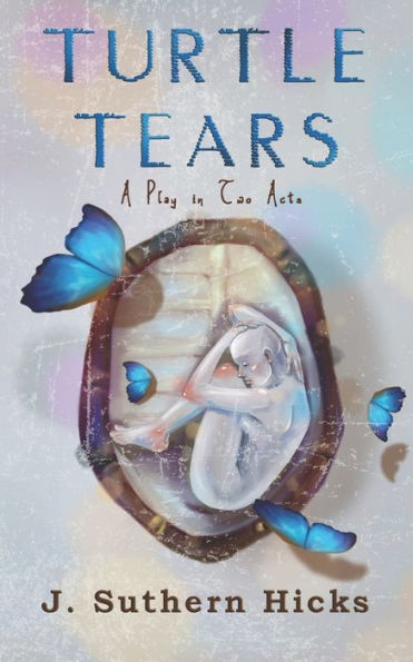 Turtle Tears: A Play In Two Acts