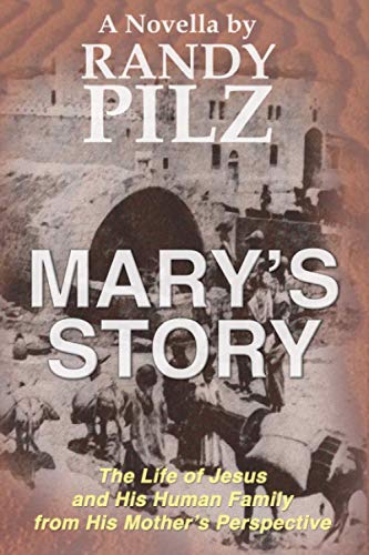 Mary's Story: The Life of Jesus and His Human Family from His Mother’s Perspective