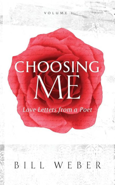 Choosing Me: Love Letters From A Poet, Volume 1