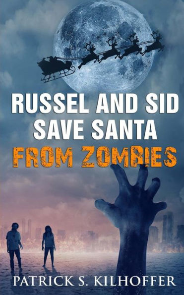 Russel And Sid Save Santa From Zombies (Russel And Sid Adventure Books)