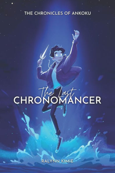 The Last Chronomancer (Chronicles Of Ankoku)