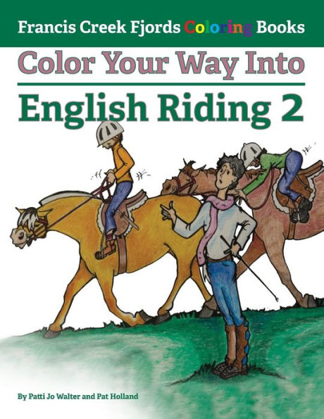 Color Your Way Into English Riding 2 (Francis Creek Fjords Coloring Books)