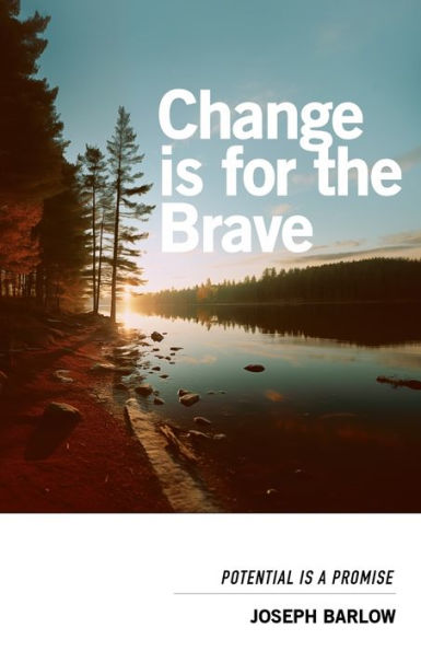 Change Is For The Brave: Potential Is A Promise