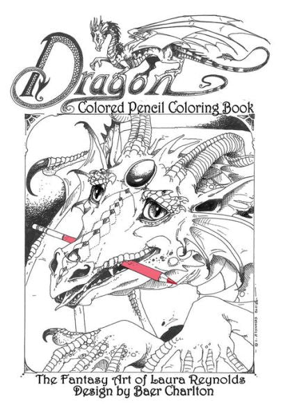 Dragon: Colored Pencil Coloring Book, The Fantasy Art Of Laura Reynolds (Dragons)