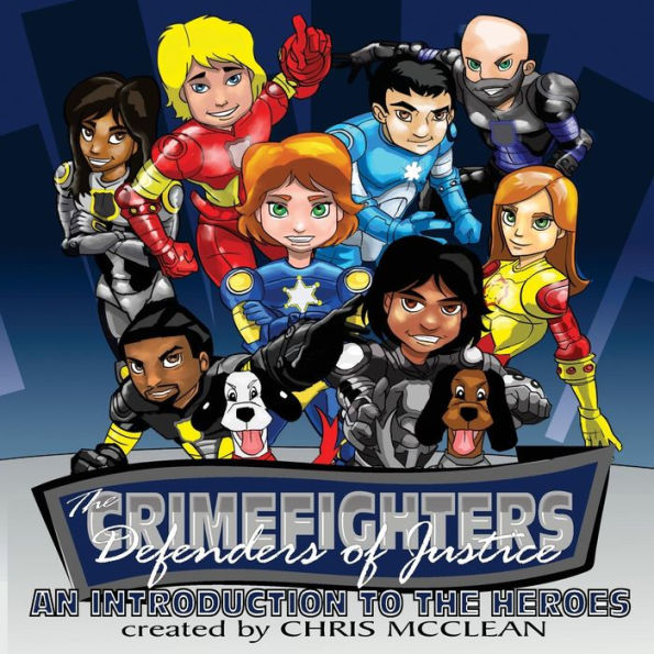 The Crimefighters: Defenders Of Justice: The Heroes Introduction Book (The Crimefighters Series)