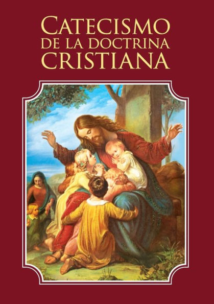 Catecismo De La Doctrina Cristiana (Spanish Edition) - 9780997219432