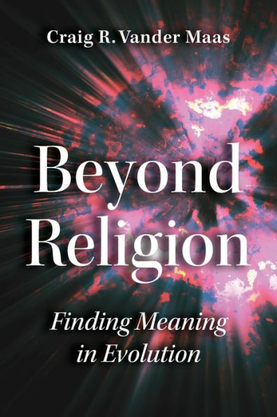 Beyond Religion: Finding Meaning In Evolution