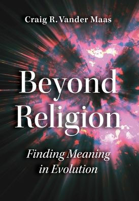 Beyond Religion: Finding Meaning In Evolution