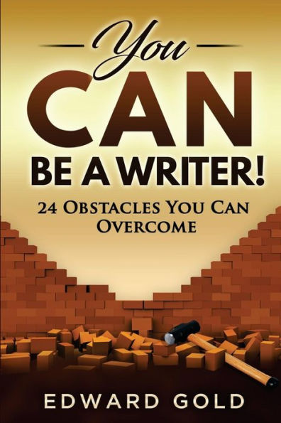 You Can Be A Writer!: 24 Obstacles You Can Overcome