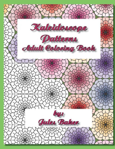 Kaleidoscope Patterns Adult Coloring Book: Repeat Patterns To Color
