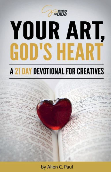 Your Art, God's Heart: A 21 Day Devotional For Creatives
