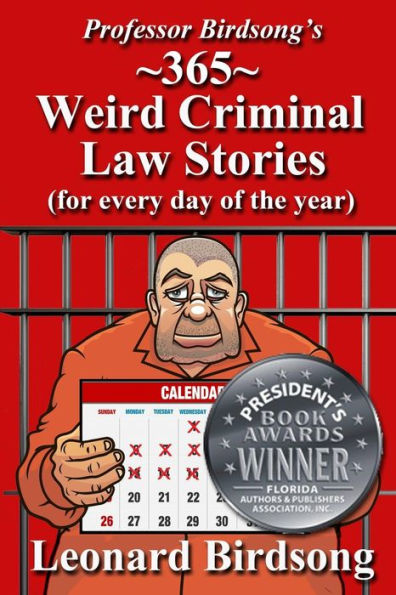 Professor Birdsong's 365 Weird Criminal Law Stories For Every Day Of The Year
