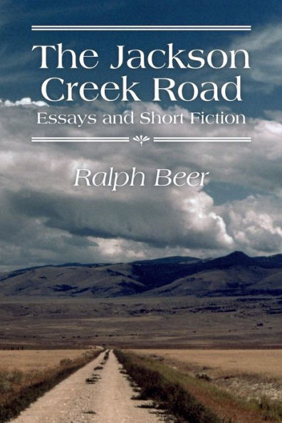 The Jackson Creek Road: Essays And Short Fiction