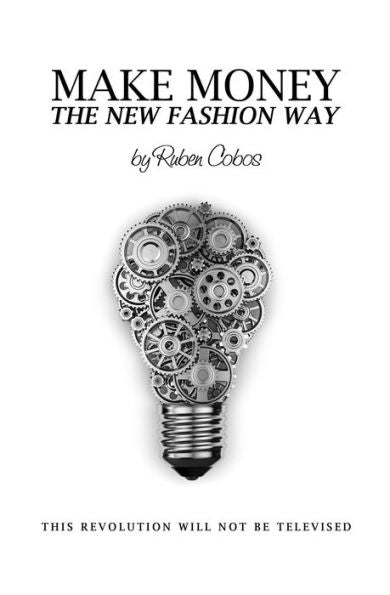 Make Money The New Fashion Way: This Revolution Will Not Be Televised