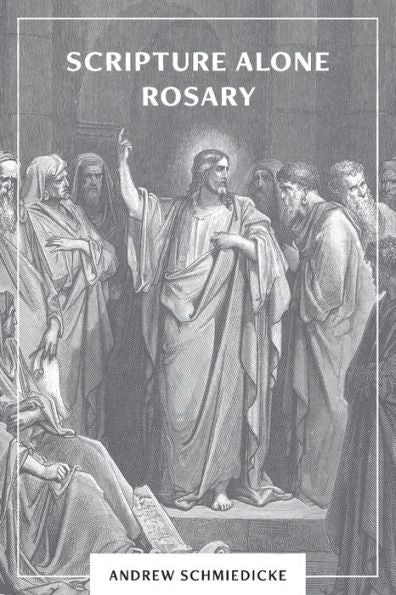Scripture Alone Rosary: A Prayer In Common For All Christians