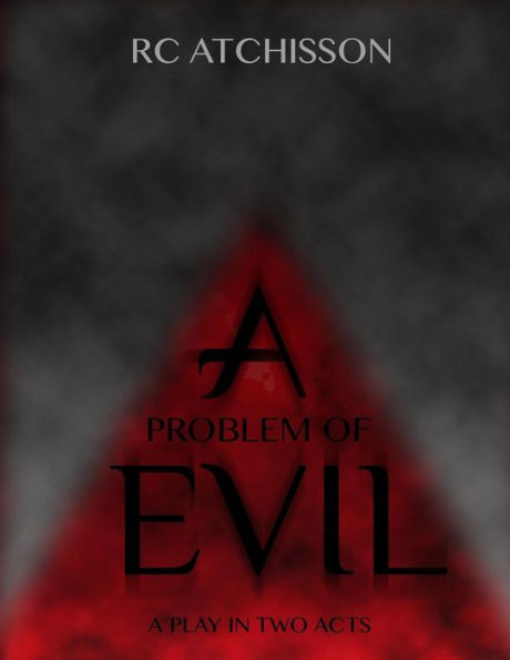 A Problem Of Evil (A Play In Two Acts)