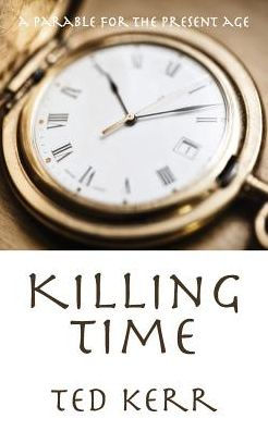Killing Time: A Parable For The Present Age