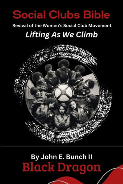 Social Clubs Bible: Revival Of The Women'S Social Clubs Movement Lifting As We Climb (Motorcycle Clubs Bible - How To Run Your Mc)