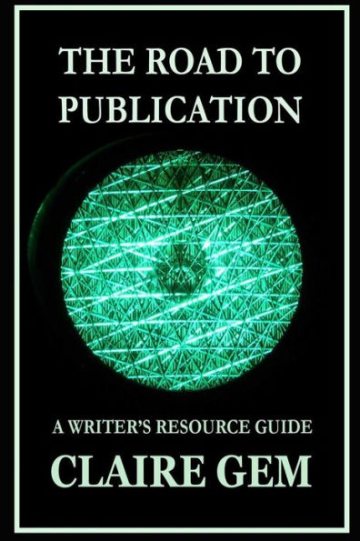 The Road To Publication: A Writer's Navigation Guide (Author Resources)