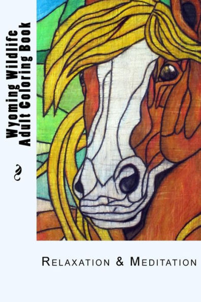 Wyoming Wildlife Small Adult Coloring Book: Relaxation & Meditation (Wyoming Wildlife Adult Coloring Book)