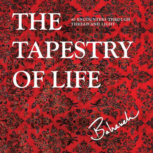The Tapestry Of Life: 40 Encounters Through Thread And Light