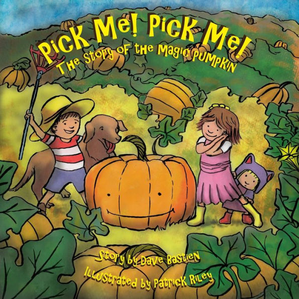 Pick Me! Pick Me! The Story Of The Magic Pumpkin - 9780997502718