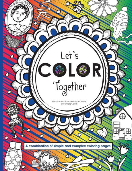 Let's Color Together: A Combination Of Simple And More Complex Coloring Pages