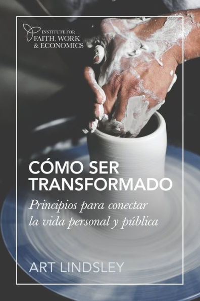 C?Mo Ser Transformado: Principios Para Conectar La Vida Personal Y P??Blica (Spanish Edition)