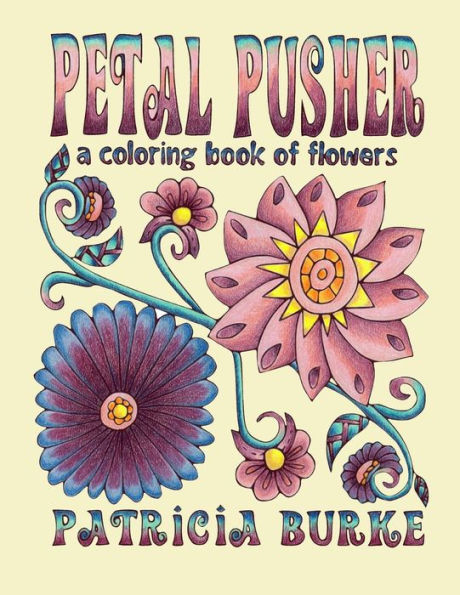 Petal Pusher: A Coloring Book Of Flowers