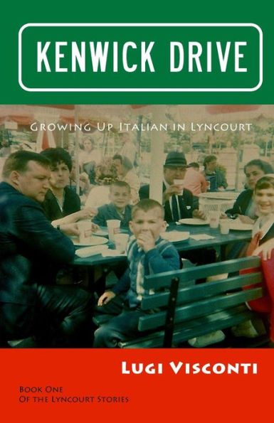 Kenwick Drive: Growing Up Italian In Lyncourt (The Lyncourt Stories)