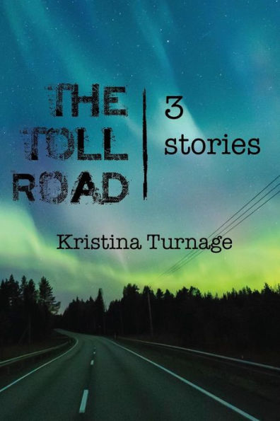 The Toll Road: 3 Stories